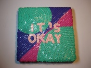 SOLD! It's Okay #2 - 6" x 6", sequins on canvas, 2012